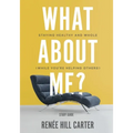 What About Me? - Study Guide: Staying Healthy and Whole (While You're Helping Others)