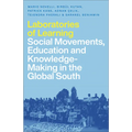 Laboratories of Learning: Social Movements, Education and Knowledge-Making in the Global South