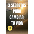 3 Secretos Para Cambiar Tu Vida