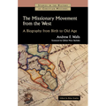 The Missionary Movement from the West: A Biography from Birth to Old Age