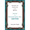 Additions and Corrections to the W.P.A. Inventory of Montgomery County, Ohio: Dayton