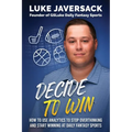 Decide to Win: How to Win at Daily Fantasy Sports by Removing the Thought and Using Analytics
