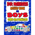 Dot Markers Activity Book for boys Cars and Vehicles: Dot a dot book, Realistic cars dot markers activity books for Preschoolers, Toddlers, Kindergart