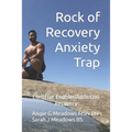 Rock of Recovery Anxiety Trap: Christian Enabler/Addiction Recovery