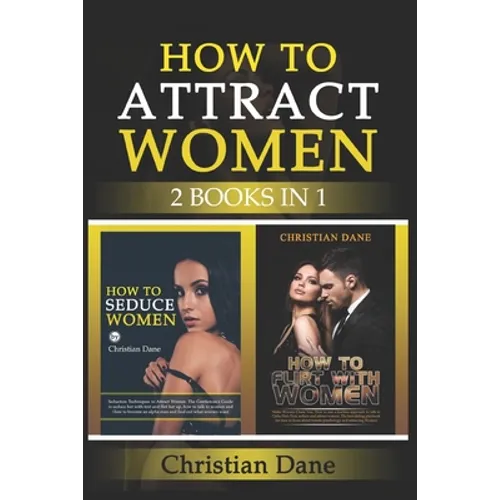 How to Attract Women: seduction techniques to find out what women like, how to seduce women and how to flirt without fear