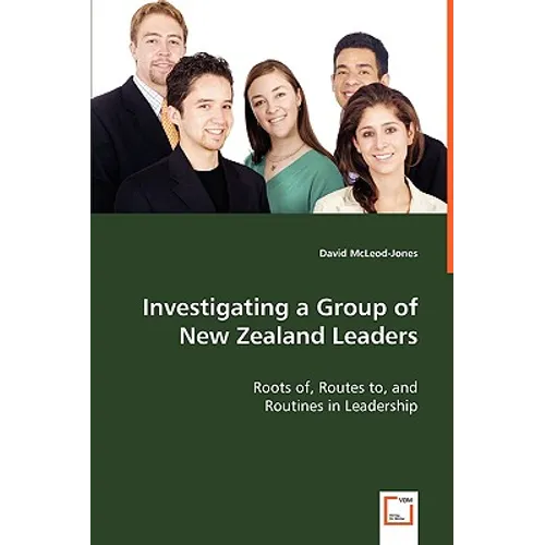 Investigating a Group of New Zealand Leaders - Roots of, Routes to, and
