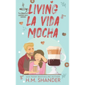 Living La Vida Mocha (The Coffee Loft Series)