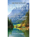 Moments of Clarity: Wisdom from the Father of a Prodigal