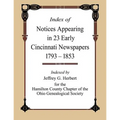 Index of Notices Appearing in 23 Early Cincinnati Newspapers 1793 - 1853
