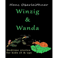 Winzig & Wanda: Bedtime stories for kids (5 & up)