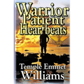 Warrior Patient Heartbeats: How to Beat Deadly Diseases With Laughter, Good Doctors, Love, and Guts.