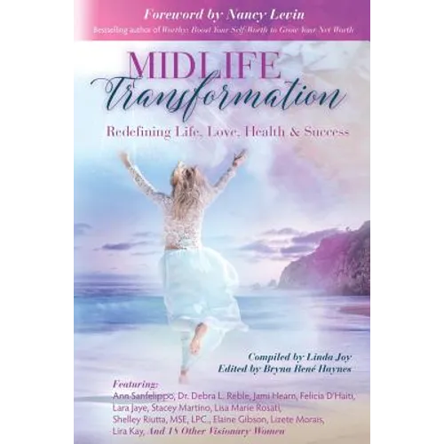 Midlife Transformation: Redefining Life, Love, Health & Success