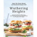 Enjoy The Classic Burger and Sandwich Recipes with Wuthering Heights: Featuring Mouth-Watering and All-Time Favourite Sandwiches for People of All Age