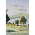 Beloved Women: The Loves of Jesus, the Christ