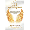 111 Angel Messages: Channeled Guidance to Awaken, Heal & Inspire Your Soul