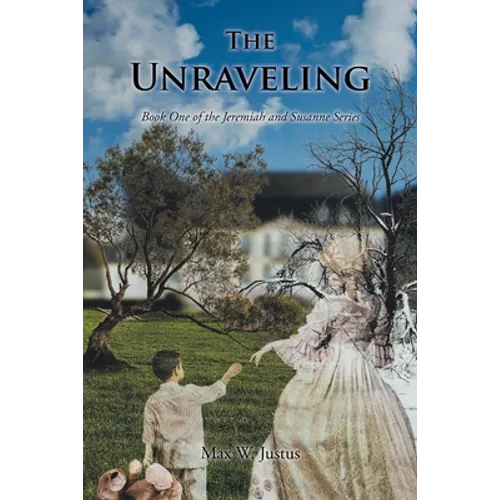 The Unraveling: Book One of the Jeremiah and Susanne Series
