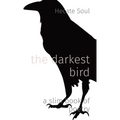 The darkest bird: a slim book of poetry