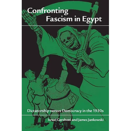 Confronting Fascism in Egypt: Dictatorship Versus Democracy in the 1930s