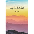 My Bucket List: A Fun And Really Perfect Way To Write Down And Keep Track Of All Of The Things In Life That You Have Wanted To Do, But