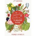 The Essential Guide to Turkish Wine - Edition 2: An exploration of one of the oldest and most unexpected wine countries