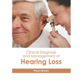 Clinical Diagnosis and Management of Hearing Loss