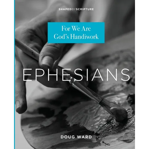 Ephesians: For We Are God's Handiwork
