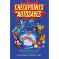 Checkpoints and Autosaves: Parenting Geeks to Thrive in the Age of Geekdom