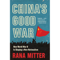 China's Good War: How World War II Is Shaping a New Nationalism
