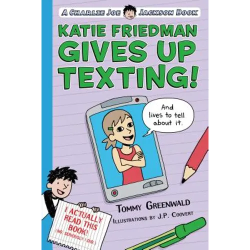 Katie Friedman Gives Up Texting! (and Lives to Tell about It.): A Charlie Joe Jackson Book