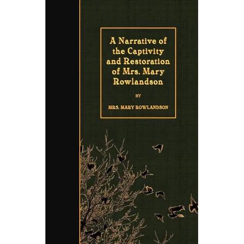A Narrative of the Captivity and Restoration of Mrs. Mary Rowlandson