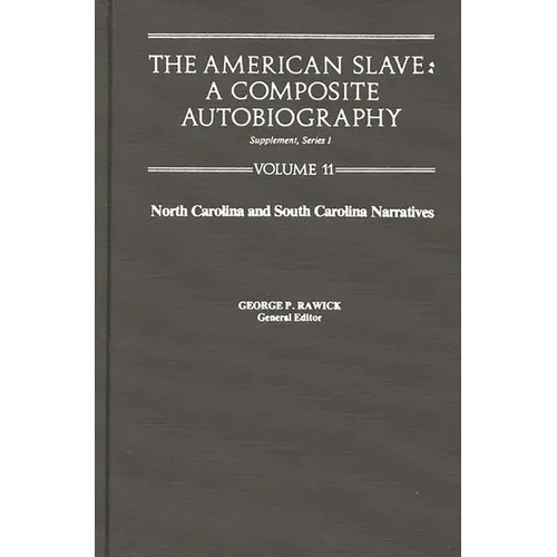 The American Slave: North Carolina & South Carolina Narratives Supp. Ser. 1, Vol 11