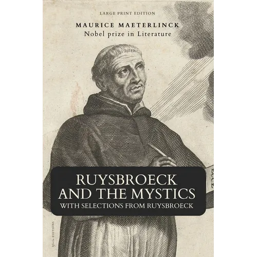 Ruysbroeck and the Mystics: with selections from Ruysbroeck (Large Print Edition)