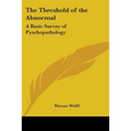 The Threshold of the Abnormal: A Basic Survey of Pyschopathology