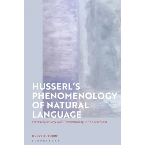 Husserl's Phenomenology of Natural Language: Intersubjectivity and Communality in the Nachlass