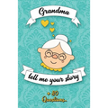 Grandma Tell Me Your Story: Book to be completed by your Grandmother - More than 80 questions to find out about her life - Space to write, paste p