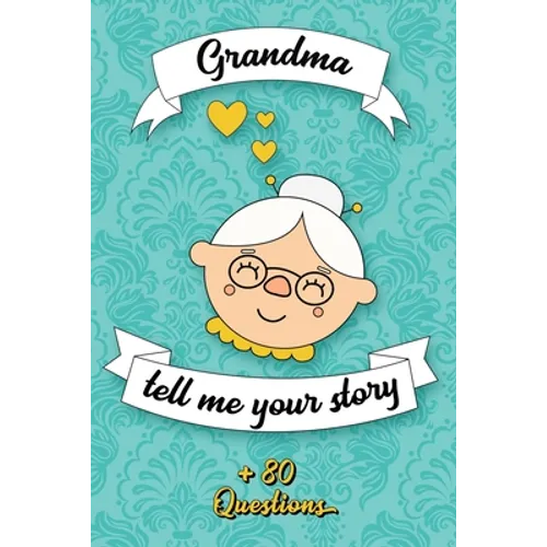 Grandma Tell Me Your Story: Book to be completed by your Grandmother - More than 80 questions to find out about her life - Space to write, paste p