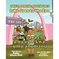 Luke Goes to the Zoo (English-Igbo Edition): Luke gara ebe a na-echekwa ụmụ anụmanụ