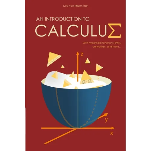 An Introduction to Calculus: With Hyperbolic Functions, Limits, Derivatives, and More