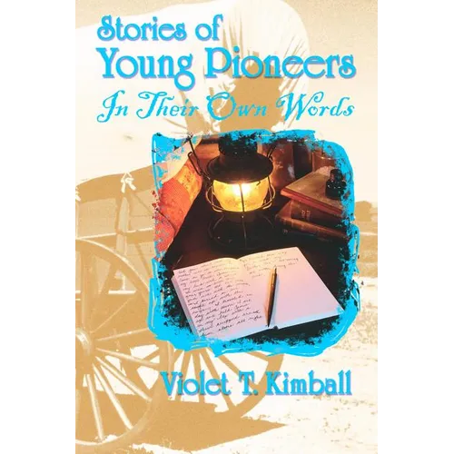 Stories of Young Pioneers: In Their Own Words