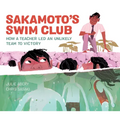 Sakamoto's Swim Club: How a Teacher Led an Unlikely Team to Victory