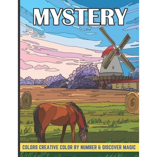 Mystery colors creative color by number & discover magic: An Adult Color by Number Mystery Coloring Book with Fun, Easy, and Relaxing.