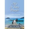 My 21 Day Prayer: With Journal For Healing/Recovery