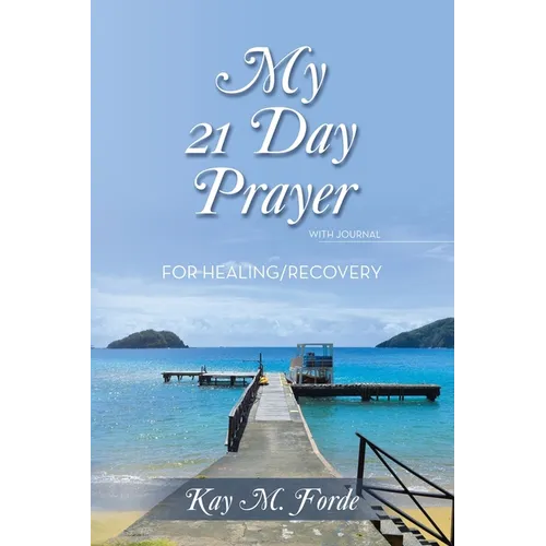 My 21 Day Prayer: With Journal For Healing/Recovery