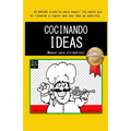 Cocinando Ideas: Manual Para Olvidadizos.