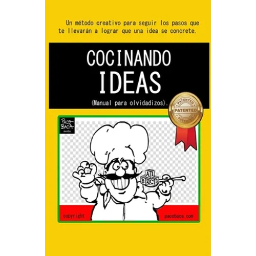 Cocinando Ideas: Manual Para Olvidadizos.