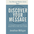 Discover Your Message: A 14-Day Guide to Uncover Your Calling and Find Your Niche as a Writer, Coach, or Speaker