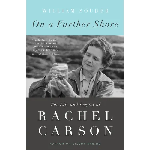 On a Farther Shore: The Life and Legacy of Rachel Carson