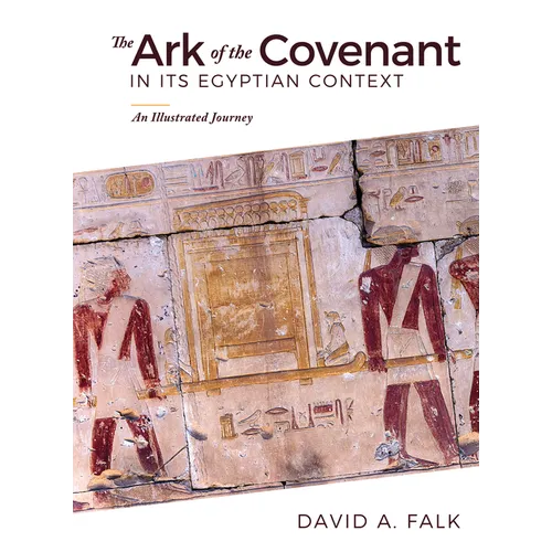 The Ark of the Covenant in Its Egyptian Context: An Illustrated Journey