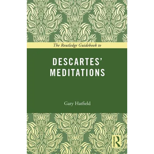 The Routledge Guidebook to Descartes' Meditations