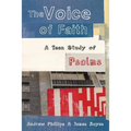 The Voice of Faith: a teen study of Psalms
